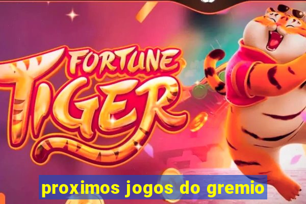 proximos jogos do gremio